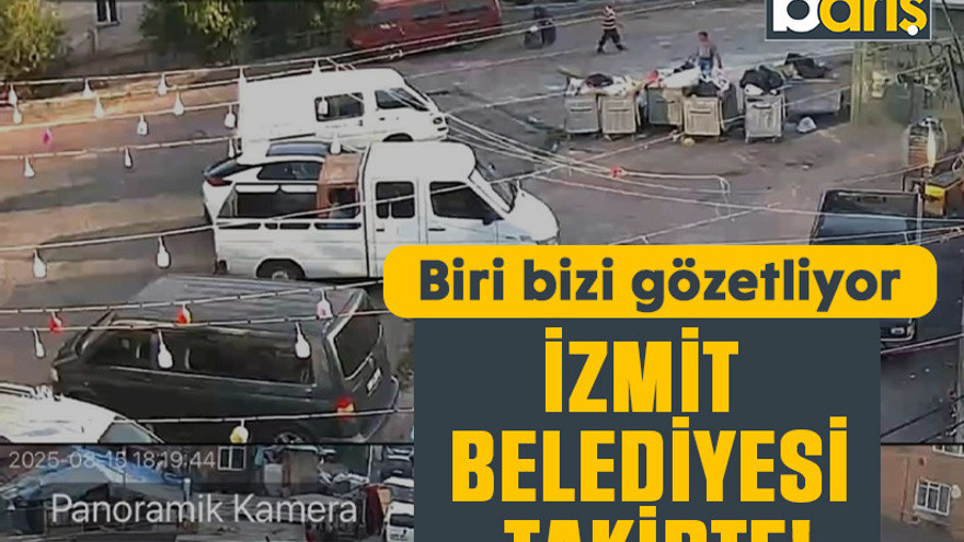 Biri bizi gözetliyor. İzmit Belediyesi takipte!
