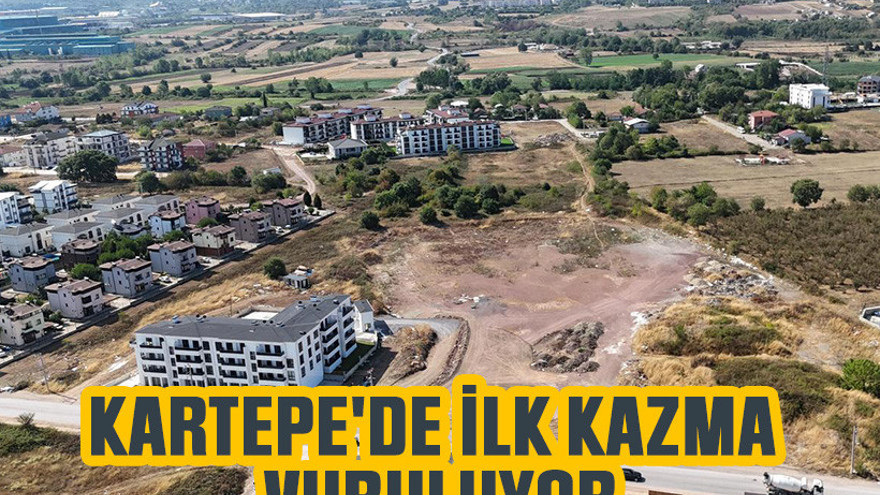 Kartepe'de ilk kazma vuruluyor