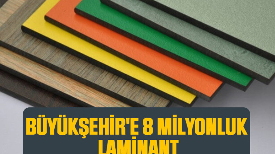 Büyükşehir'e 8 milyonluk laminant