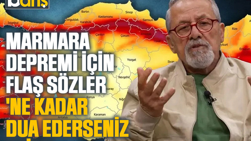 Marmara Depremi için flaş sözler: 'Ne kadar dua ederseniz edin!'