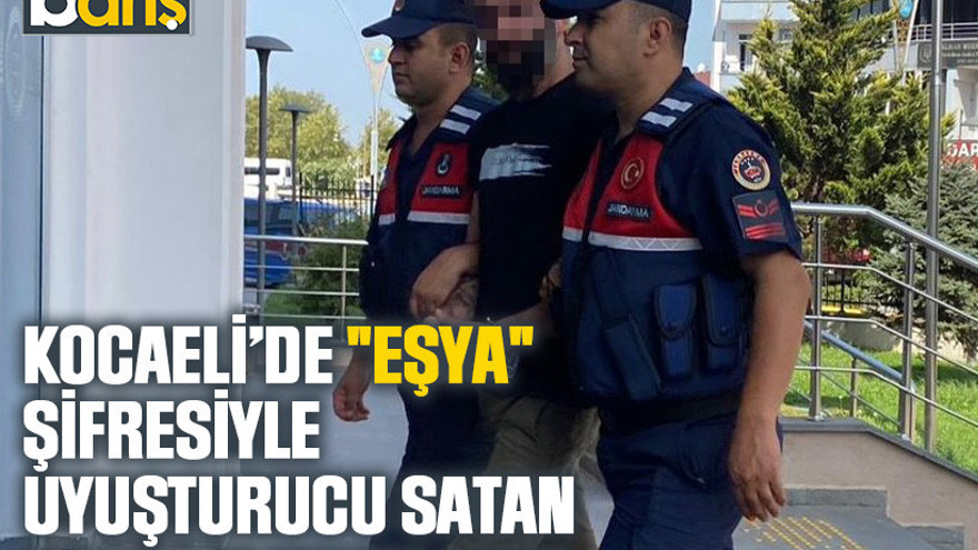 Kocaeli’de "Eşya" şifresiyle uyuşturucu satan torbacı yakalandı