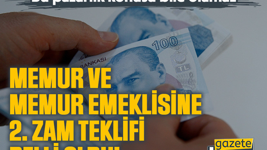 Memur ve memur emeklisine 2. zam teklifi belli oldu!