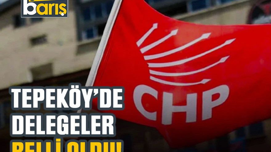 Tepeköy’de delegeler belli oldu!