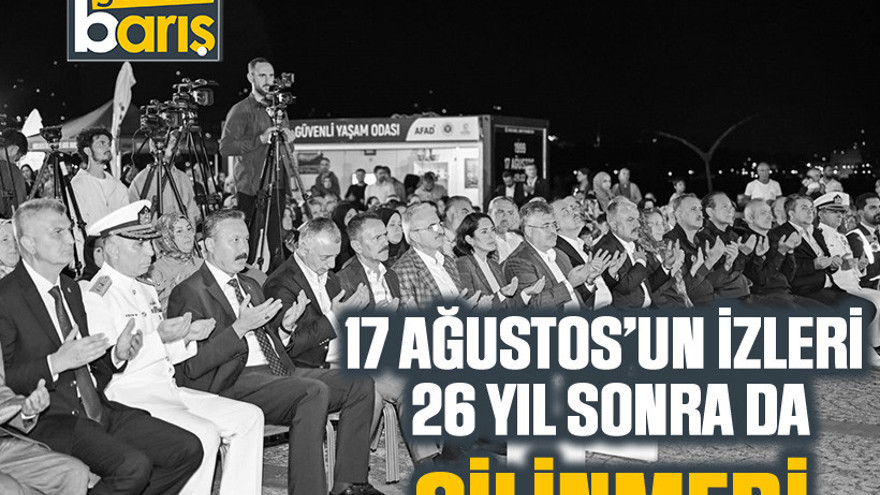 17 Ağustos’un izleri 26 yıl sonra da silinmedi