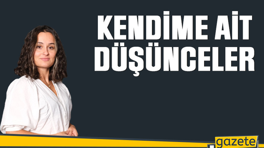 Kendime ait düşünceler