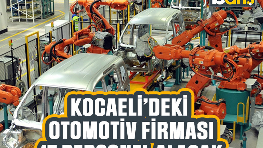 Kocaeli'deki otomotiv firması 17 personel alacak