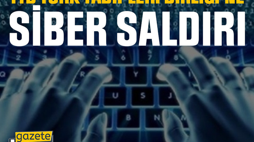 TTB Türk Tabipleri Birliği’ne siber saldırı