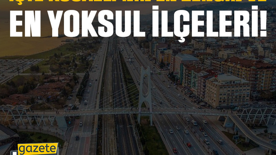 İşte Kocaeli'nin en zengin ve en yoksul ilçeleri!