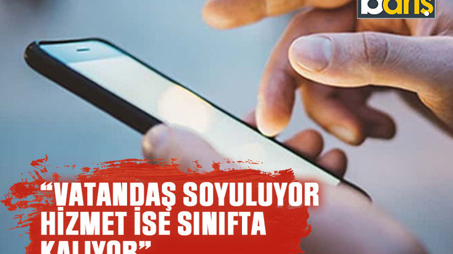 “Vatandaş soyuluyor, hizmet ise sınıfta kalıyor”
