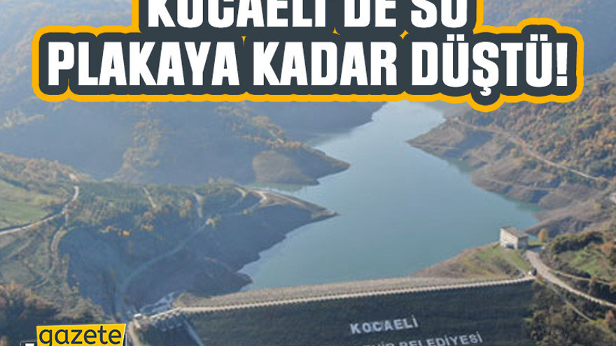 Kocaeli’de su, plakaya kadar düştü!