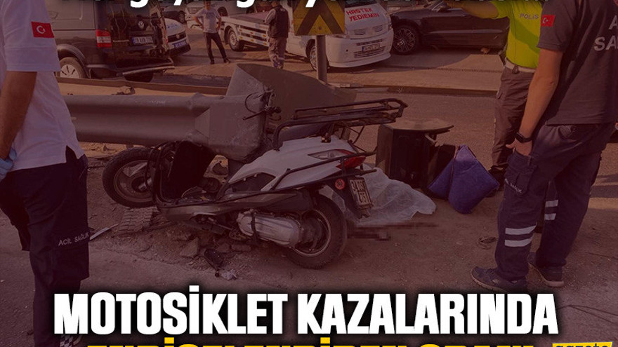 Her geçen gün yeni acı haber… Motosiklet kazalarında endişelendiren oran!