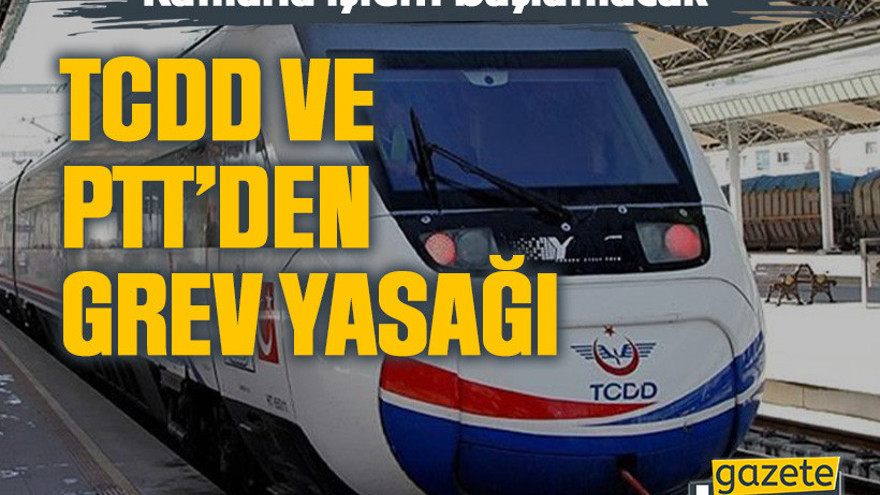 TCDD ve PTT’den grev yasağı: Katılana işlem başlatılacak