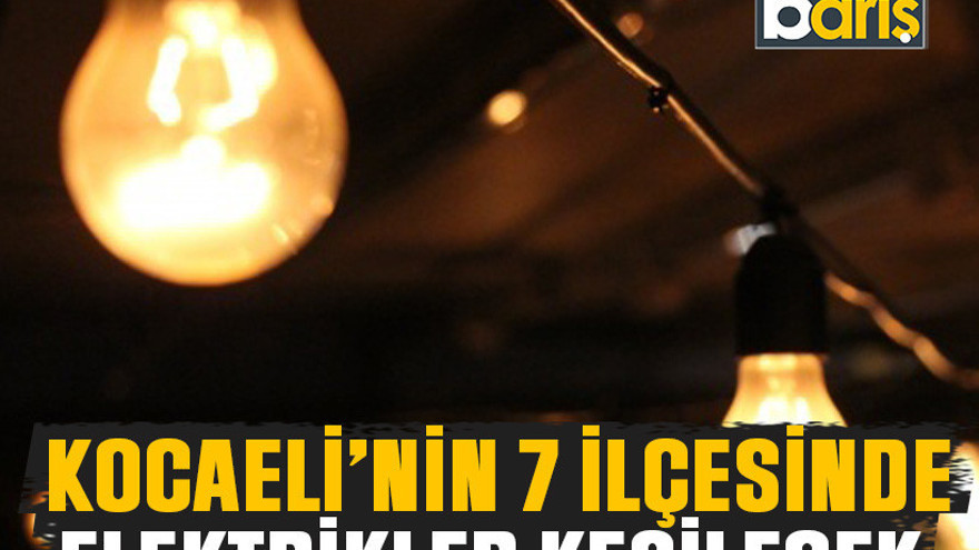Kocaeli’nin 7 ilçesinde elektrikler kesilecek (20 Ağustos Çarşamba 2025)