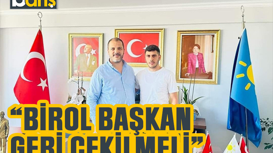 İYİ Partili Söğütçü, “Birol Başkan geri çekilmeli”