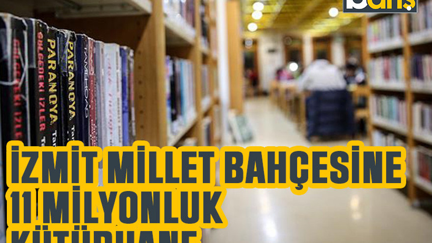 İzmit Millet Bahçesine 11 milyonluk kütüphane