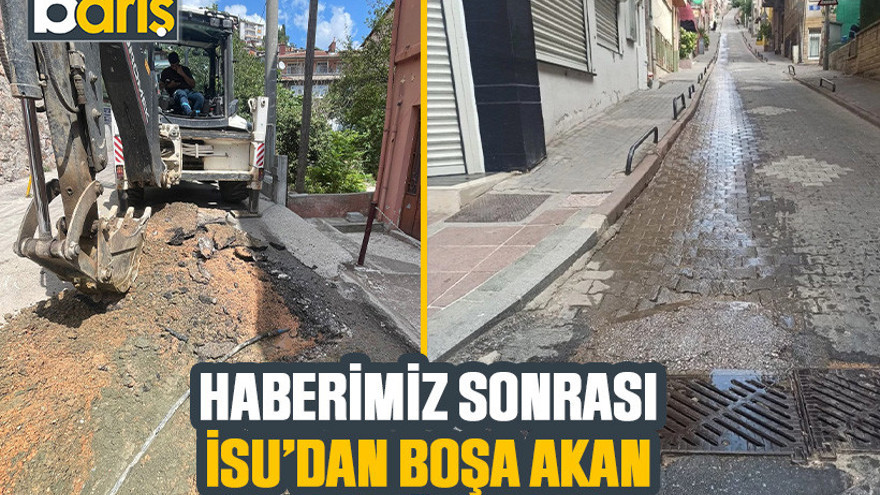Haberimiz sonrası İSU’dan boşa akan suya müdahale!