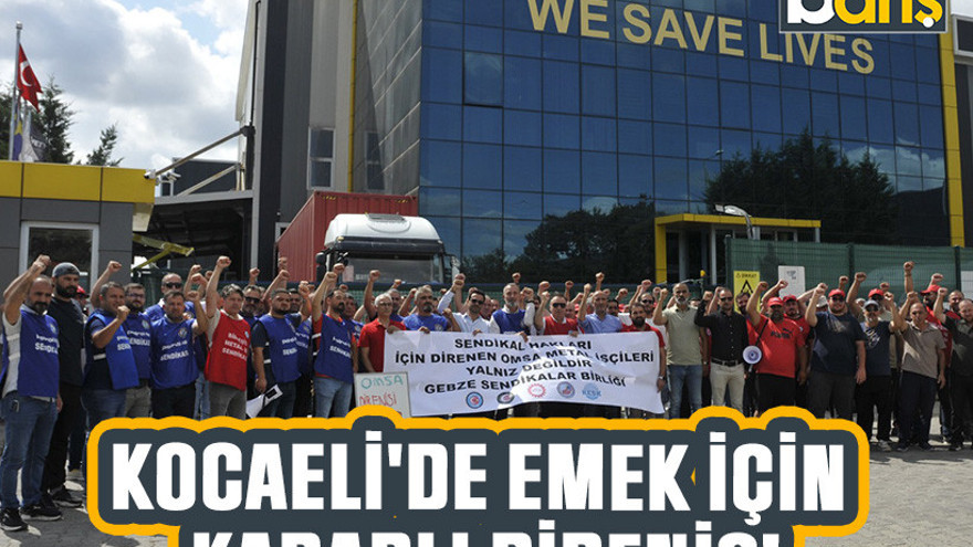 Kocaeli'de emek için kararlı direniş!