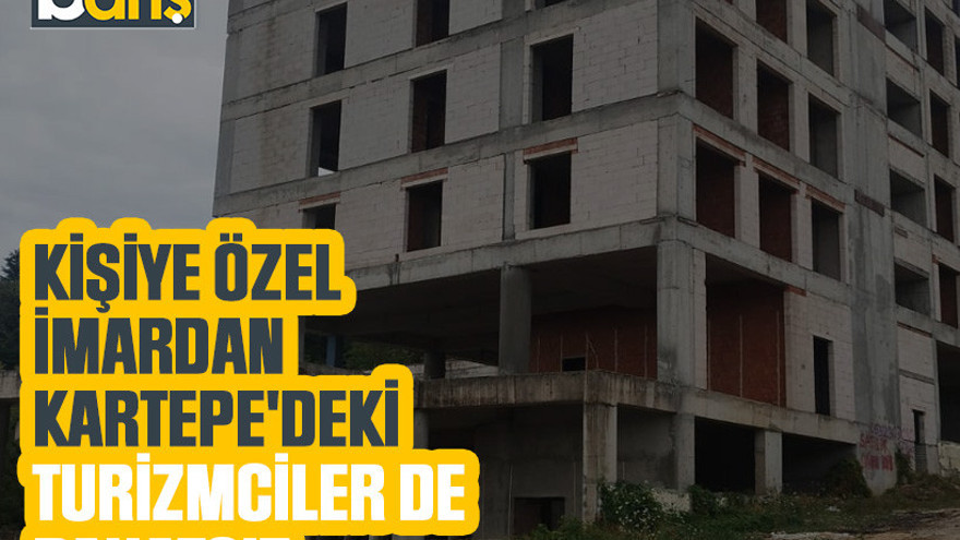 Kişiye özel imardan Kartepe'deki turizmciler de rahatsız