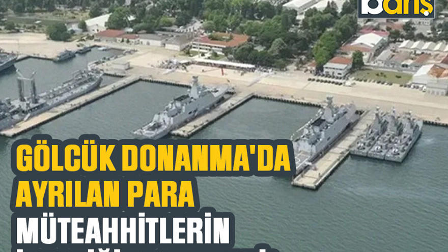 Gölcük Donanma'da ayrılan para müteahhitlerin istediğine yetmedi!