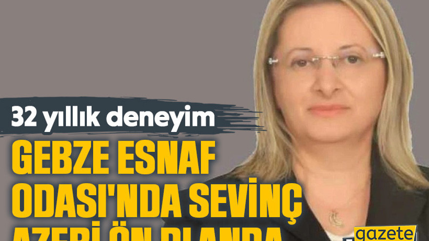 Gebze Esnaf Odası'nda Sevinç Azeri ön planda