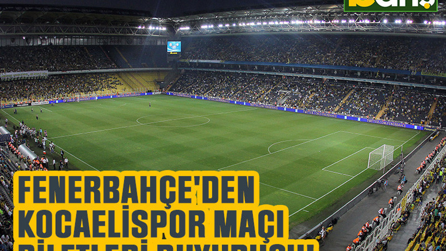 Fenerbahçe'den Kocaelispor maçı biletleri duyurusu!