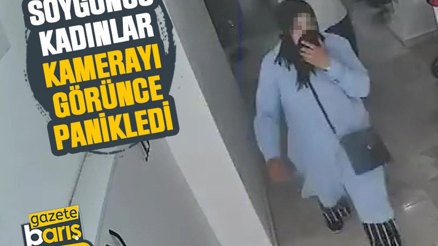 Soyguncu kadınlar, kamerayı görünce panikledi