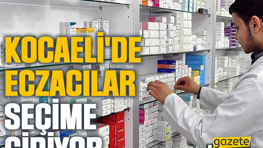 Kocaeli'de eczacılar seçime gidiyor