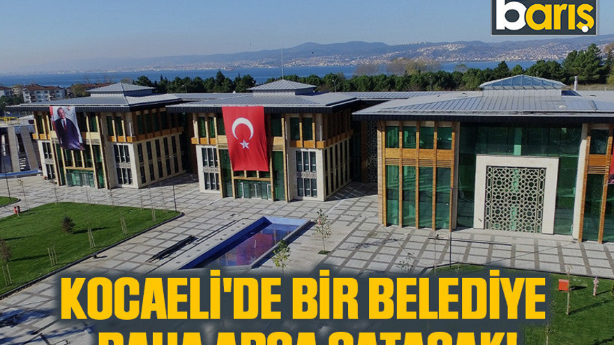 Kocaeli'de bir belediye daha arsa satacak!