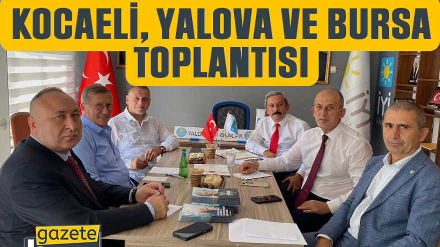İYİ Parti oratada buluştu: Kocaeli, Yalova ve Bursa toplantısı