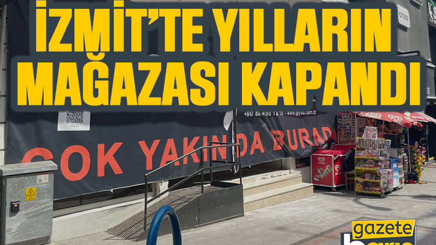 İzmit’te yılların mağazası kapandı