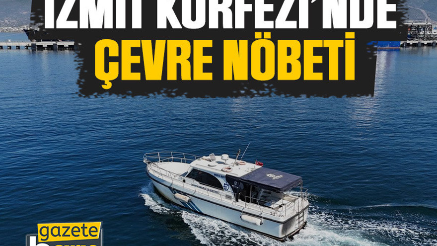 İzmit Körfezi’nde çevre nöbeti
