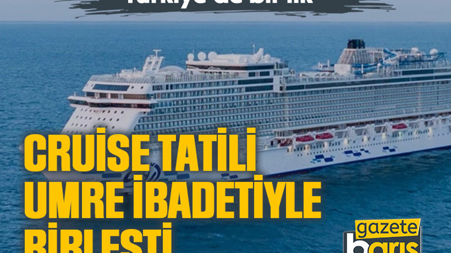 Türkiye’de bir ilk: Cruise tatili Umre ibadetiyle birleşti