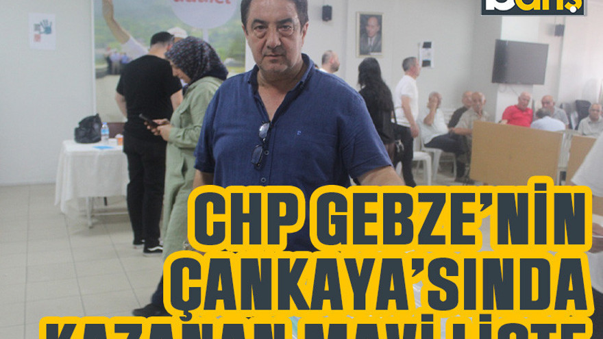 CHP Gebze’nin Çankayası’nda kazanan liste mavi