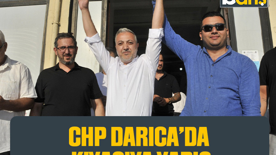 CHP Darıca’da kıyasıya yarış