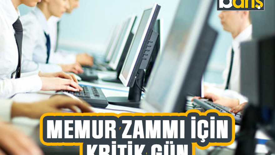 Memur zammı için kritik gün