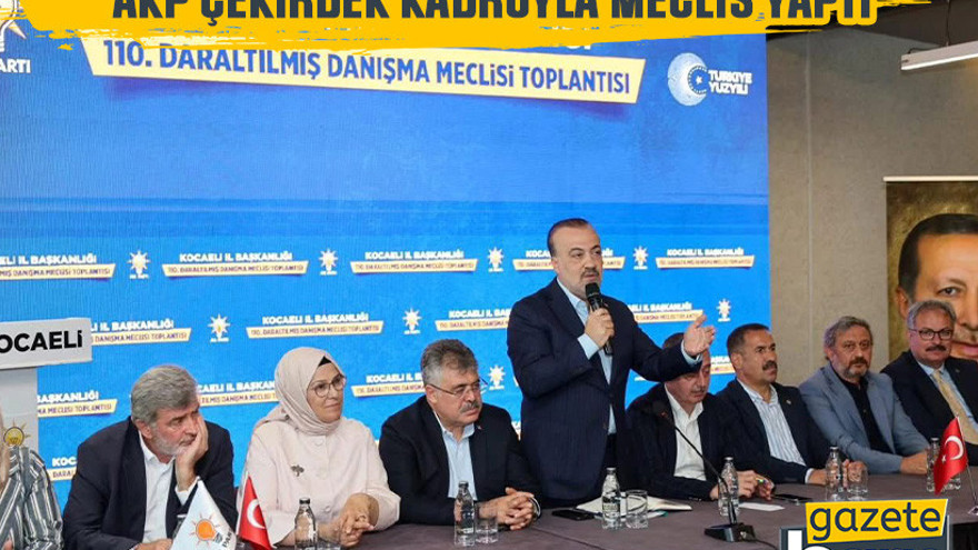 AKP Kocaeli çekirdek kadroyla meclis yaptı