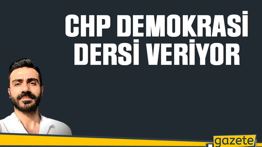 CHP demokrasi dersi veriyor