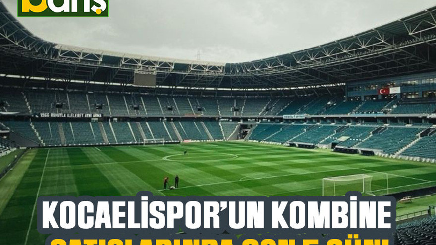 Kocaelispor’un kombine satışlarında son 5 gün!