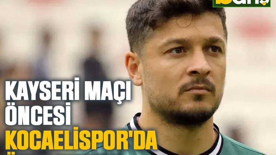 Kayseri maçı öncesi Kocaelispor'da üzen haber!