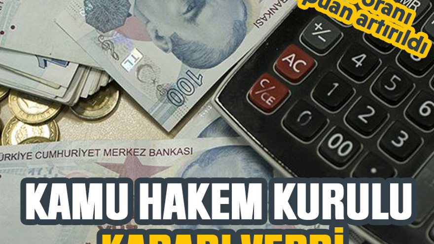 Kamu Hakem Kurulu kararı verdi: Zam oranı 1 puan artırıldı