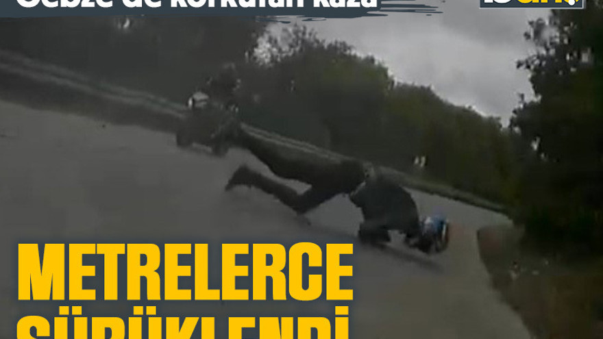 Gebze'de korkutan kaza: Metrelerce sürüklendi
