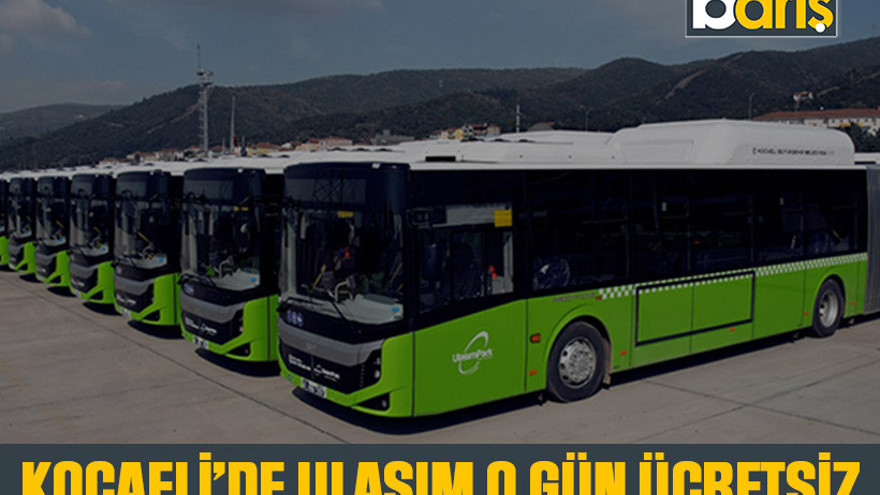 Kocaeli’de ulaşım o gün ücretsiz