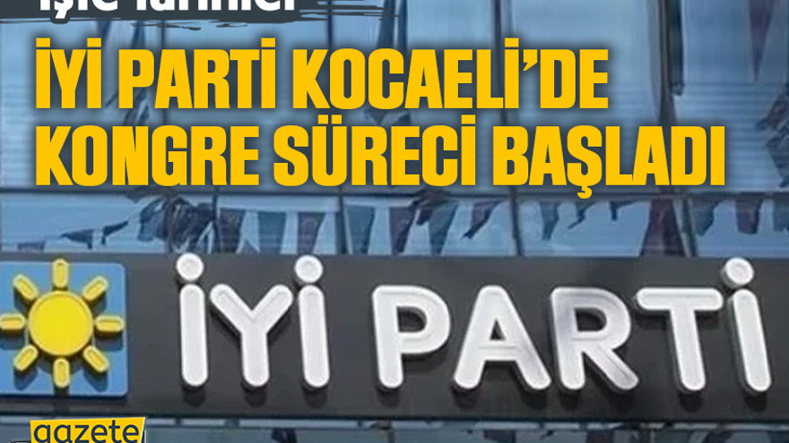 İYİ Parti Kocaeli’de kongre süreci başladı