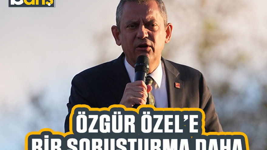 Özgür Özel’e bir soruşturma daha