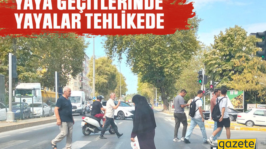 Yaya geçitlerinde yayalar tehlikede