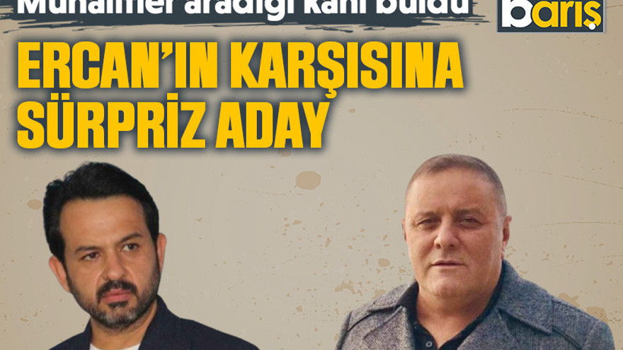 Muhalifler aradığı kanı buldu: Gökhan Ercan’ın karşısına sürpriz aday