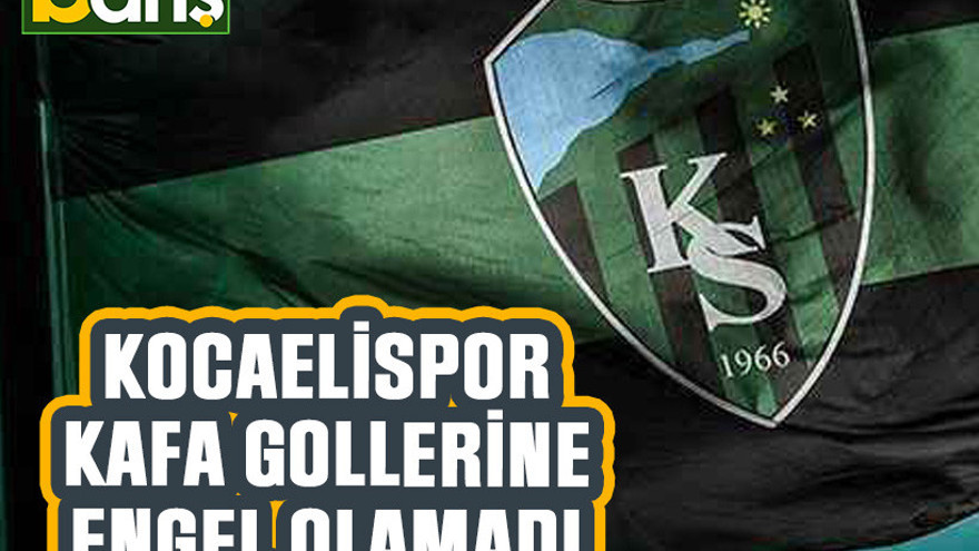 Kocaelispor kafa gollerine engel olamadı