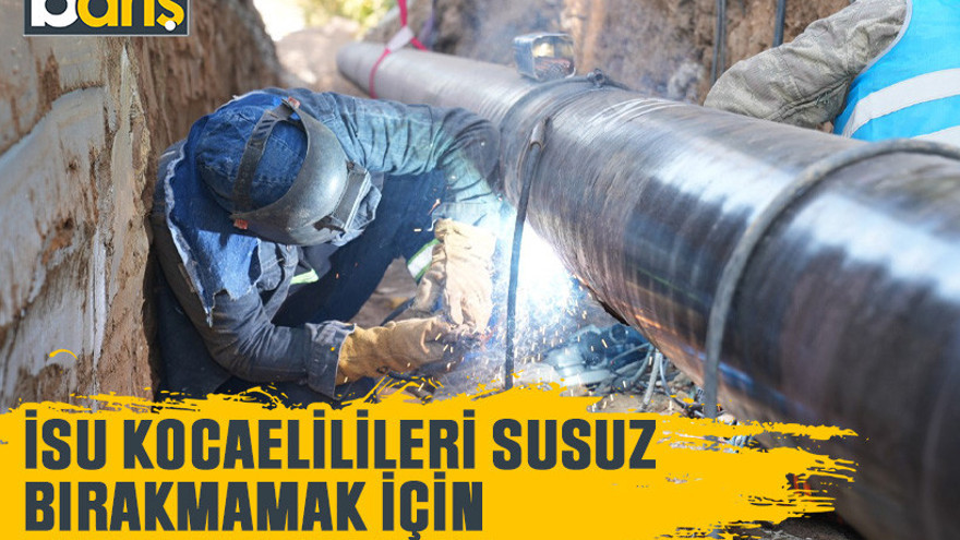 Kocaelilileri susuz bırakmamak için İSU bakın neler yaptı