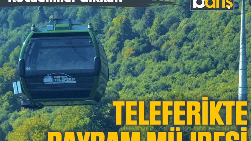 Kocaelililer dikkat! Teleferikte bayram müjdesi