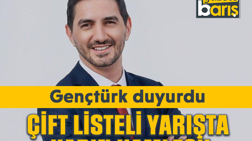 Gençtürk duyurdu: Çift listeli yarışta kadın hamlesi!